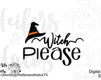 Witch please Halloween svg, pdf, png, eps, studio3 cut file for cricut and silhouette great for t-shirts, decals, and yeti cups