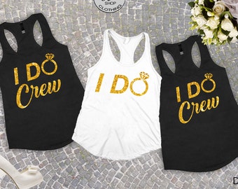 Bachelorette party shirts,Bridal party shirts,Bridesmaid gift,bridesmaid shirt,bridal shirts, Brides team shirts,I do and I DO Crew tank top
