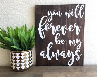 You will forever be my always