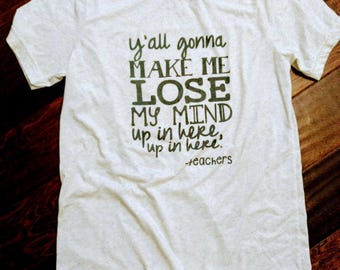 yall gonna make me lose my mind mom shirt