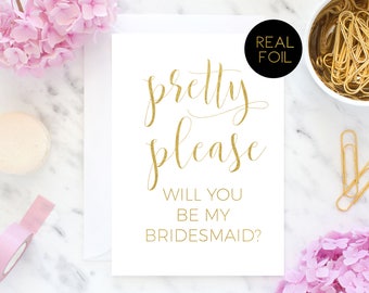 Will You Be My Bridesmaid, Bridesmaid Card, Pretty Please Will You Be My Bridesmaid, Wedding Card, Real Foil Card, Gold Cards