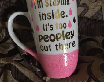 I'm staying inside. It's too people out there. // 16oz Tall Latte Mug