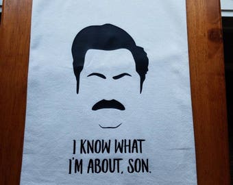 Ron Swanson Flour Towel, I Know What I'm About Son, tea towel, parks & Rec, Gift For any Occasion.