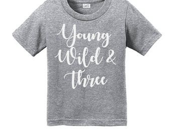 Young Wild and Three T-Shirt - 3 Year Old Birthday Shirt