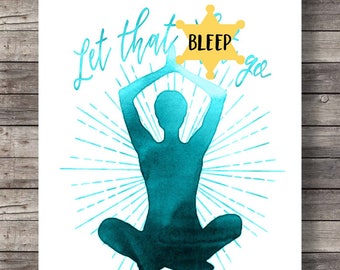 Printable art | let that go | teal meditation art poster | yoga art poster | zen art | let that shit go | digital art poster | pilates print