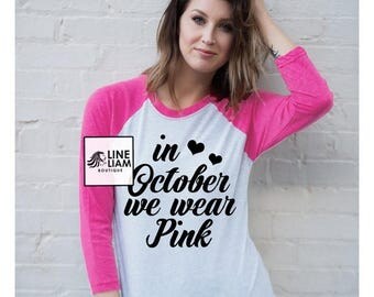 ENDS AT 12AM in october we wear pink, breast cancer awareness shirt, breast cancer shirt,like a girl shirt, womens breast cancer shirt, pink