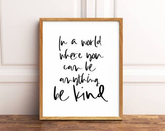 Inspirational wall art, In a world where you can be anything be kind printable quote, Inspirational quotes prints, Be kind wall art