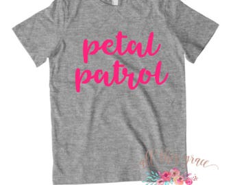 Petal Patrol - Petal Patrol Shirt - Flower Girl Shirt - Flower Girl T Shirt - Bridal Party Shirt - Bridal Party Gift - Toddler Girl Shirt