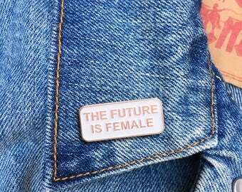 The Future is Female Pin, Soft Enamel Pin, Jewelry, Art, Artist, Gift (PIN80)