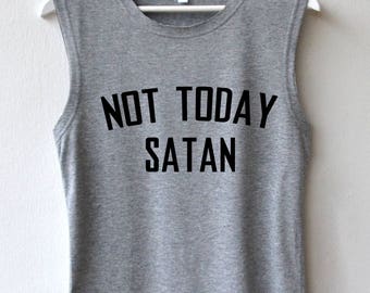 Not Today Satan Shirt Satan Shirt Satan Tank top High Quality T-Shirts Muscle Tee Tank Top