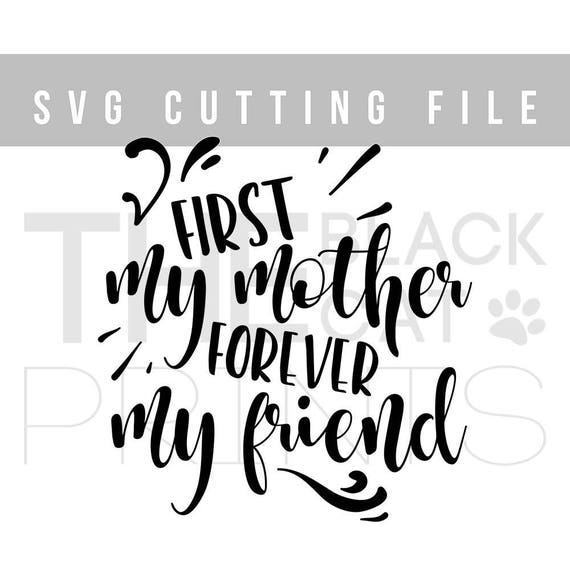 Download First my mother forever my friend svg cut file Mother svg