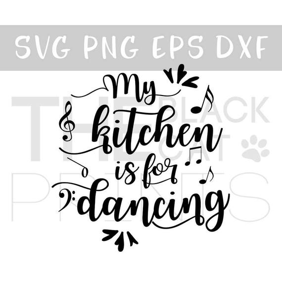 Download My kitchen is for dancing Kitchen svg cutting file Vector svg