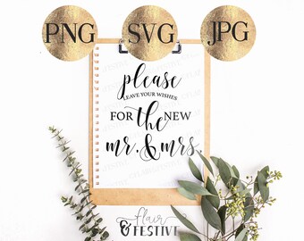 Please Leave Your Wishes For The New Mr. and Mrs. SVG PNG JPG Cut File, Cricut, Silhouette, Digital File, Wedding Sign, Calligraphy svg
