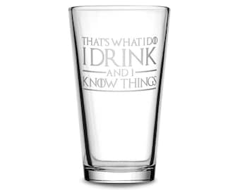Premium Game of Thrones Pint Glass with Quote, That's What I do I Drink and I Know Things, Beer Glass, Mixing Glass, Made in USA