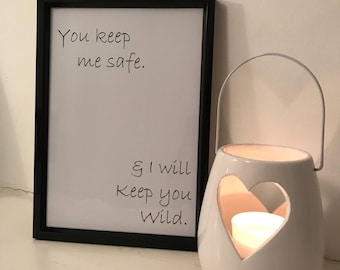 You keep me safe & i will keep you wild, home decor, monocrome print