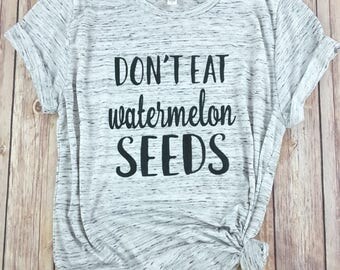 Don't eat watermelon seeds Shirt, Mama Bear Shirt, Pregnancy, Mom Shirt, Mom LIfe, Pregnant Shirt, Preggers, Motherhood, Brunch Tshirt