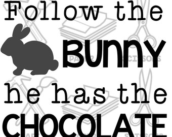 EASTER Sign Follow The Bunny He Has The Chocolate Easter Decor
