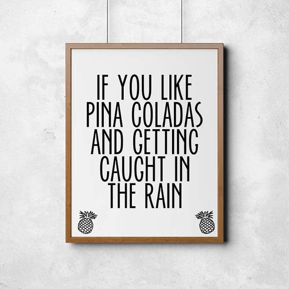 if-you-like-pina-coladas-and-getting-caught-in-the-rain