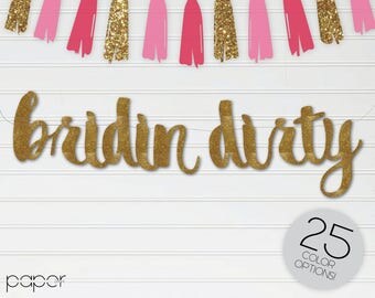 BRIDIN' DIRTY Banner Garland Sign Bride to Be Bachelorette Party Bridal Shower, Bride Tribe, Hen Party, She Said Yes, Engagement Decorations