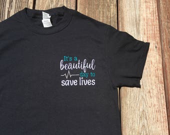 Its A Beautiful Day To Save Lives T shirt. LONG SLEEVE. Greys Anatomy inspired shirt. Nurse shirt. Doctor shirt. Medical shirt.