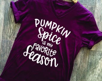 Pumpkin Spice is my favorite season . MAROON shirt . Best Pumpkin Spice Shirt . PSL . Unisex Tee . Cute Pumpkin Shirt . Graphic Tee.