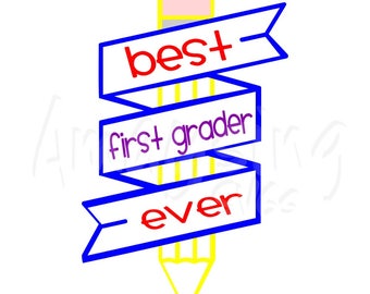 SVG - Best 1rst Grader Ever - Back to School SVG - Childrens Tshirt svg - First Grade - 1rst Grader - Digital Download - Instant Download