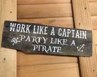 Pirate decor, work like a captain sign, party decor, pirate signs, reclaimed wood sign, wooden signs, home decor, painted wood, bar decor