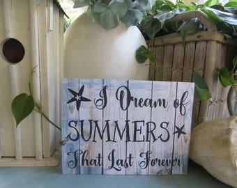 Wood Beach Sign, Beach Decor, "I Dream of Summers that last forever", Wall decor, Beach Lover Gift, Beach House Decor