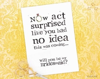 Bridesmaid proposal Card, Printable card, Instant Card, Bridesmaids Card, Will you be my bridesmaid, Act surprised Bridesmaid, funny card