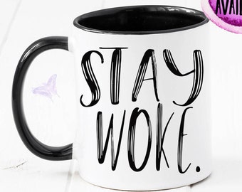 Stay Woke Mug, Activism, Statement, Woke, Empowerment, Birthday Gift, Equality, Social Justice, Gift For Him, Gift For Her, Coffee CM1078