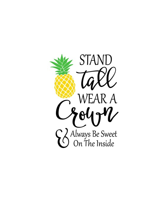 Download Stand Tall Wear A Crown Be Sweet svg pineapple svg pineapple