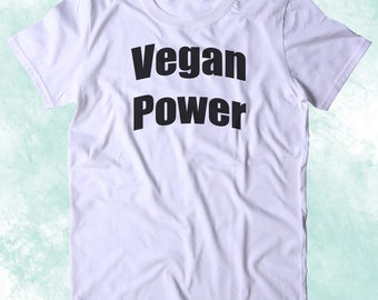Vegan Power Shirt Veganism Plant Based Diet Clothing Tumblr T-shirt