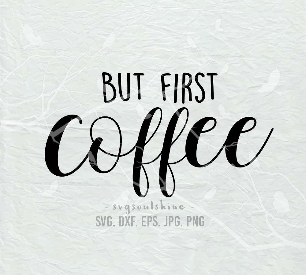 Download But First Coffee SVG File Silhouette Cut File Cricut Clipart