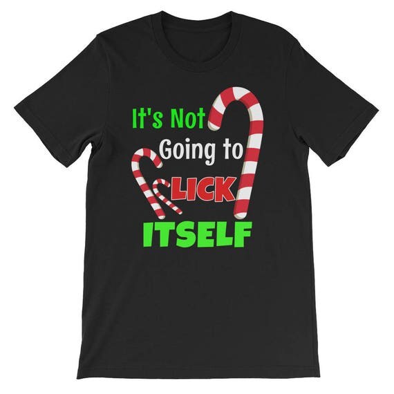 its not going to lick itself tshirt