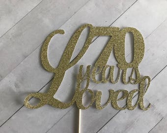 70 Years Loved Cake Topper, 70th Birthday, Seventy Birthday, 70, Seventieth Topper, Birthday Party, Surprise Party, 70