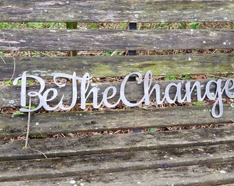 Be The Change 23 Rustic Raw Steel Cursive Word Sign Metal Postive Words Kindness By Be The Change 23 Rustic Raw Steel Cursive Word Sign Metal Postive Words Kindness By