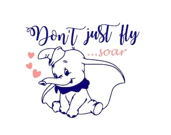 Don't Just Fly Dumbo Disney SVG Digital File