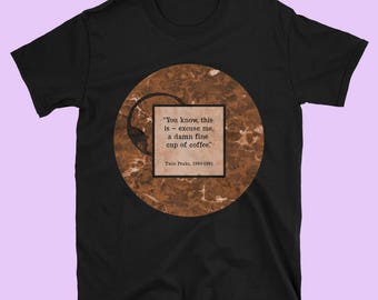 Twin Peaks Shirt, Twin Peaks Coffee Shirt, Twin Peaks Gift, Damn Fine Cup of Coffee, Coffee Lovers Gift, Coffee Lover Shirt, Graphic Shirt