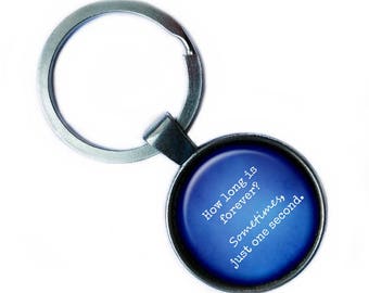 Alice in Wonderland "How long is forever? Sometimes, just one second." Keychain Keyring