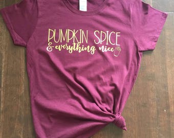 Pumpkin Spice & Everything Nice T shirt