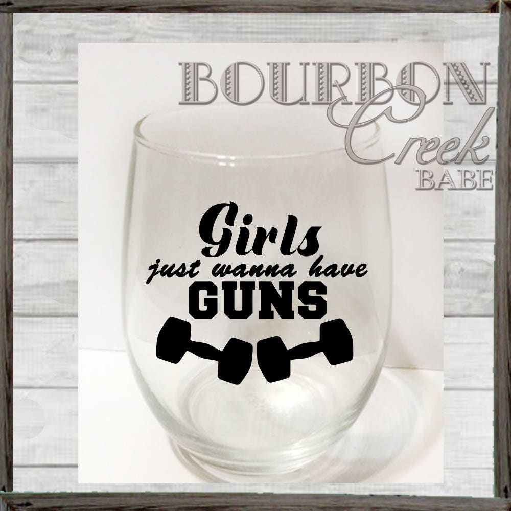girls just wanna have guns glass girls just wanna have guns wine