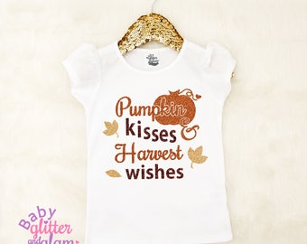 Pumpkin Kisses Harvest Wishes, Thanksgiving Shirt, Girl Thanksgiving Outfit, Baby Girl Fall Outfit, Pumpkin Spice and Everything Nice