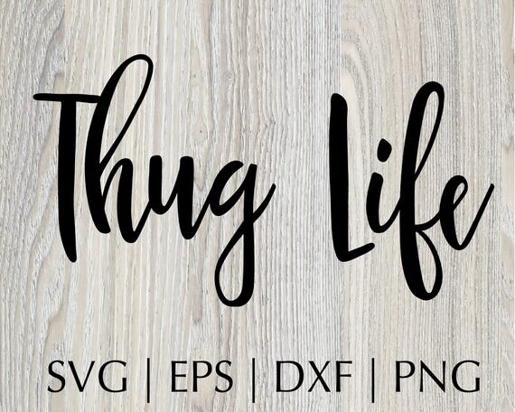 Download Thug Life Quote SVG Files Silhouette Cutting Machine Cameo
