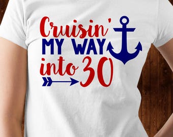 Cruisin' My Way Into 30 - Dirty Thirty Cruise Birthday - Ladies Birthday Shirt - Unisex Birthday Shirt