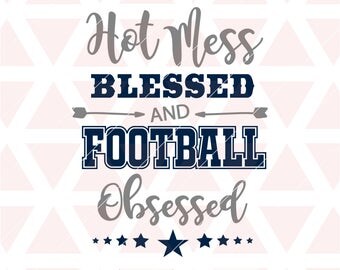 Hot Mess Blessed And Football Obsessed svg, dxf, cricut, cameo, cut file, football svg, game day svg, tailgate svg, fall svg, thanksgiving