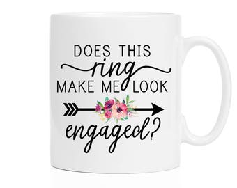 Does This Ring Make Me Look Engaged Mug | I'm Engaged Mug | Engagement Gift | Gift for Bride | Future Mrs Gift | Engagement Reveal