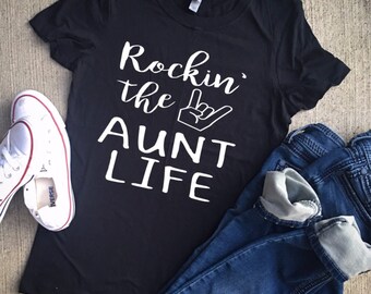 Rockin' the aunt life/rockin the aunt lofe/rocking the aunt life/aunt shirts/aunt tshirt/best aunt/new aunt/aunt