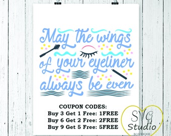 SVG Cutting File - May the wings of your eyeliner always be even - Beauty & Make-up Quote SVG Cutting File