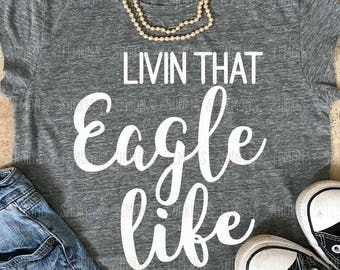 Eagles svg, Livin that Eagle Life svg, Football Mom svg, iron on, svg, Silhouette, Commercial use, files, Download, Cricut, dxf, eps, Eagles