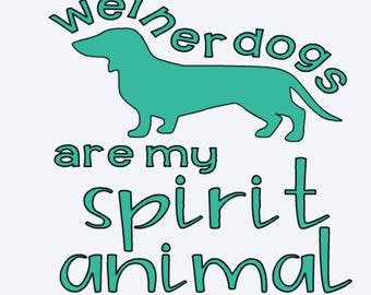 Weiner Dogs are my Spirit Animal Decal